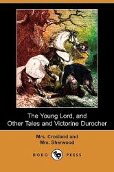 The Young Lord, and Other Tales and Victorine Durocher