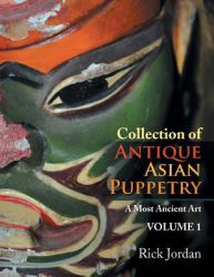 Collection of Antique Asian Puppetry : A Most Ancient Art