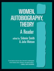 Women, Autobiography, Theory : A Reader