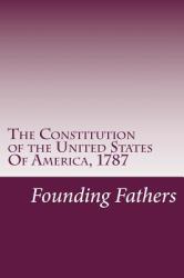 The Constitution of the United States of America 1787