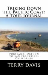 Triking down the Pacific Coast: a Tour Journal : Portland, Oregon to San Francisco, California