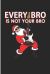 Every Bro Is Not Your Bro : Every Bro Holiday Gifts for Christmas Blank Lined Notebook