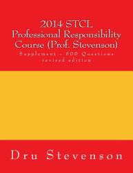 2014 STCL Professional Responsibility Course (Prof. Stevenson) : Q and a Supplement