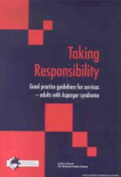 Taking Responsibility : Good Practice Guidelines for Services for Adults with Asperger Syndrome