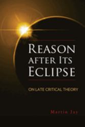 Reason after Its Eclipse : On Late Critical Theory