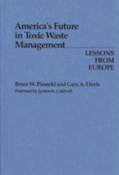 America's Future in Toxic Waste Management : Lessons from Europe