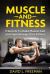 Muscle and Fitness : 5 Secrets to Build Muscle Fast and Supercharge Your Fitness