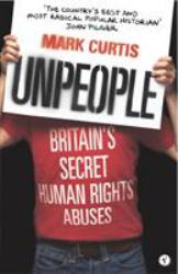 Unpeople : Britain's Secret Human Rights Abuses