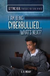 I Am Being Cyberbullied... What's Next?