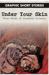 Under Your Skin: True Tales of Forensic Science