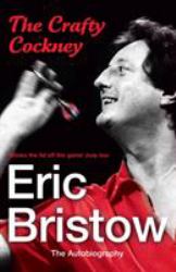 The Crafty Cockney: Eric Bristow : The Autobiography