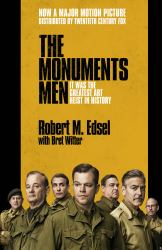 The Monuments Men : Allied Heroes, Nazi Thieves and the Greatest Treasure Hunt in History