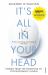 It's All in Your Head : True Stories of Imaginary Illness