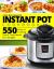 Instant Pot Cookbook for Beginners : New Complete Instant Pot Guide - 550 Days of Cooking Top and Tasty Meals on a Budget