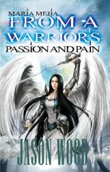 From a Warrior's Passion and Pain : A Story of Courage and Perseverance