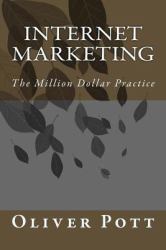 Internet Marketing : The Million Dollar Practice