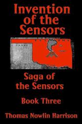 Invention of the Sensors : Saga of the Sensors: Book Three