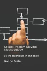 Mixed Problem Solving Methodology : All the Techniques in One Book!