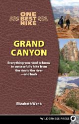 One Best Hike: Grand Canyon : Everything You Need to Know to Successfully Hike from the Rim to the River--And Back