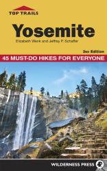 Top Trails Yosemite : 45 Must-Do Hikes for Everyone