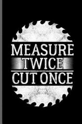 Measure Twice Cut Once : Millwright Worker Notebooks Gift (6 X9 ) Lined Notebook to Write In