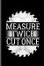 Measure Twice Cut Once : Millwright Worker Notebooks Gift (6 X9 ) Lined Notebook to Write In